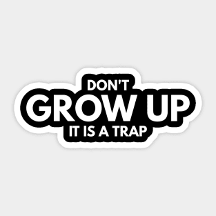 Don't Grow Up It Is A Trap - Birthday Sticker